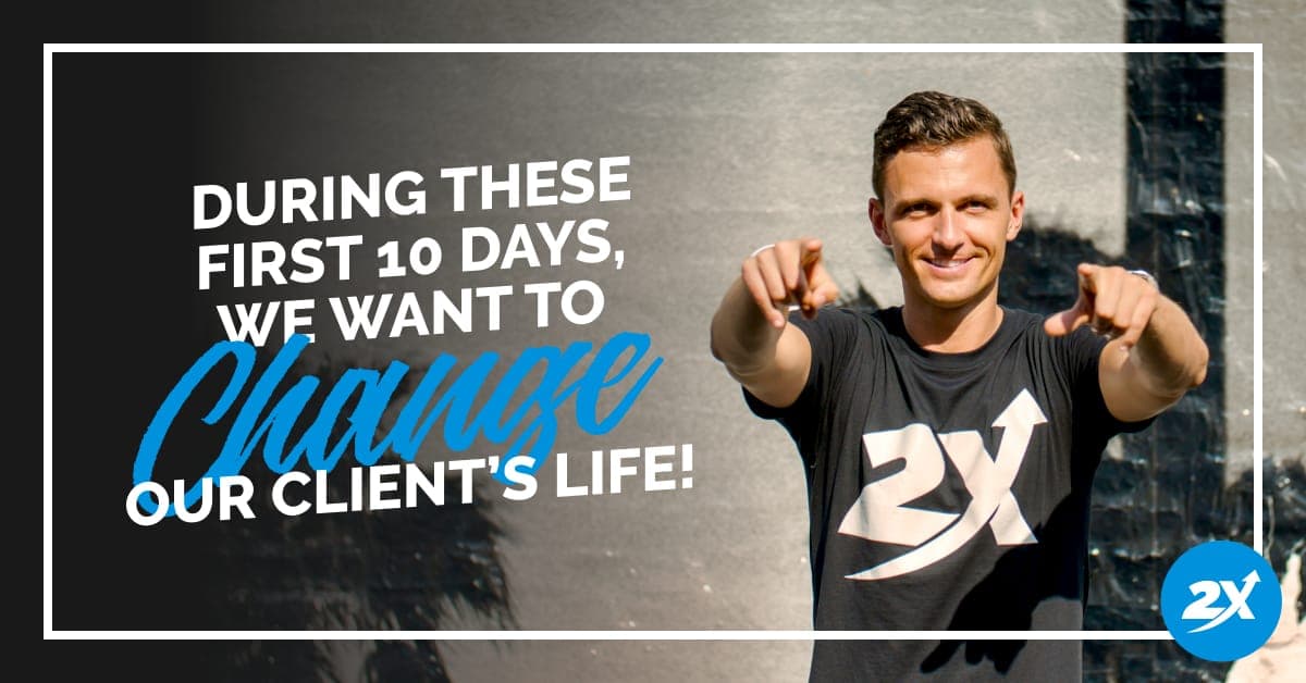 Austin pointing at the camera standing next to the words "during these first 10 days, we want to change our client's life!"