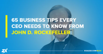 65 Business Tips Every CEO Needs to Know From John D. Rockefeller