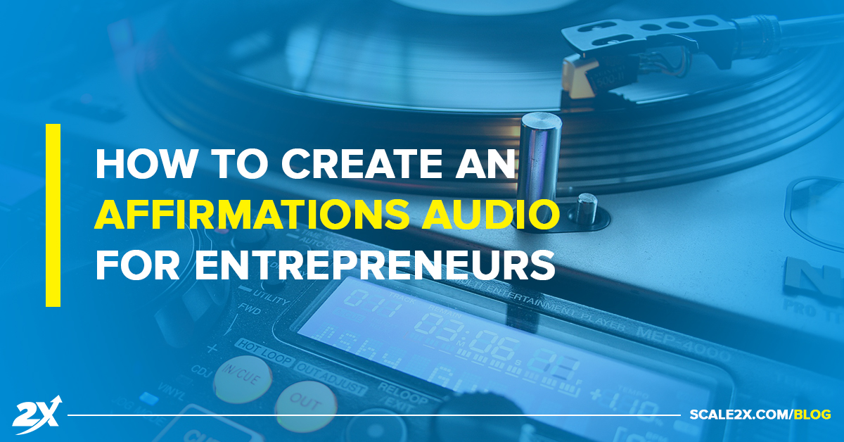 How to Create an Affirmations Audio For Entrepreneurs