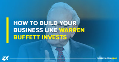 How to Build Your Business Like Warren Buffett Invests