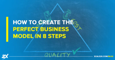 How to Create The Perfect Business Model in 8 Steps