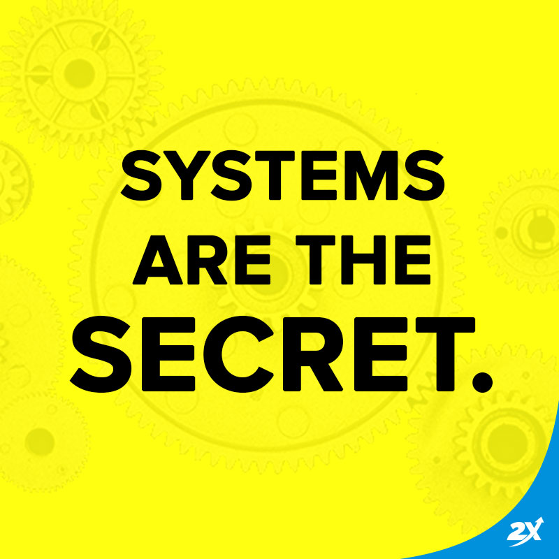 2X Sales Blueprint - Systems are the Secret!