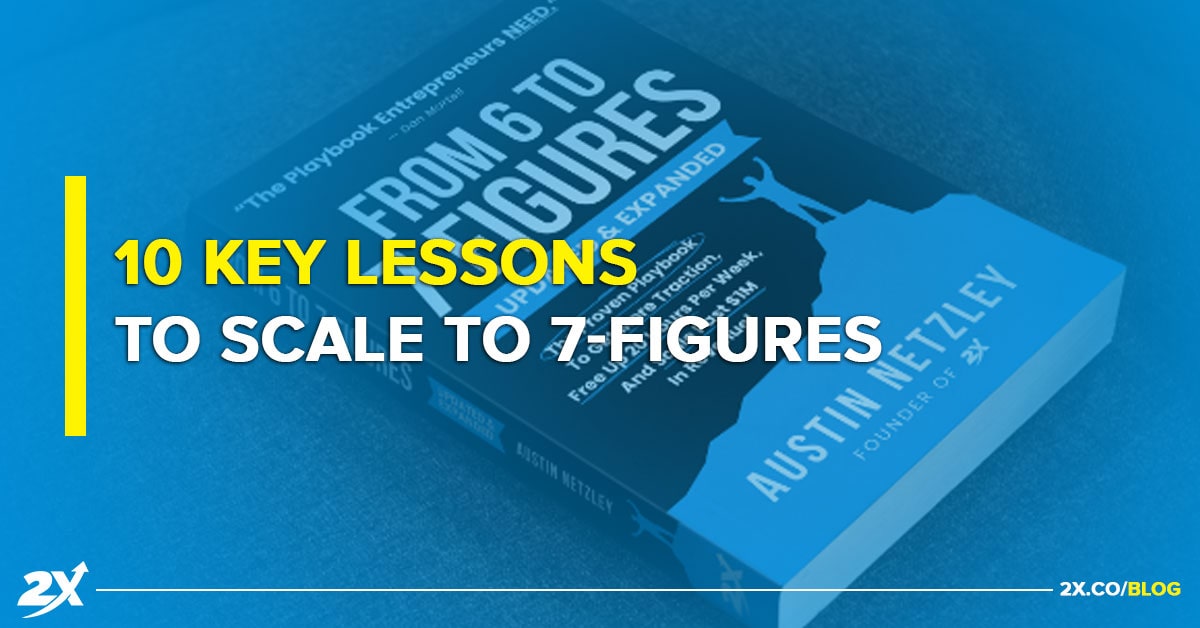 10 Key Lessons to Scale to 7-Figures