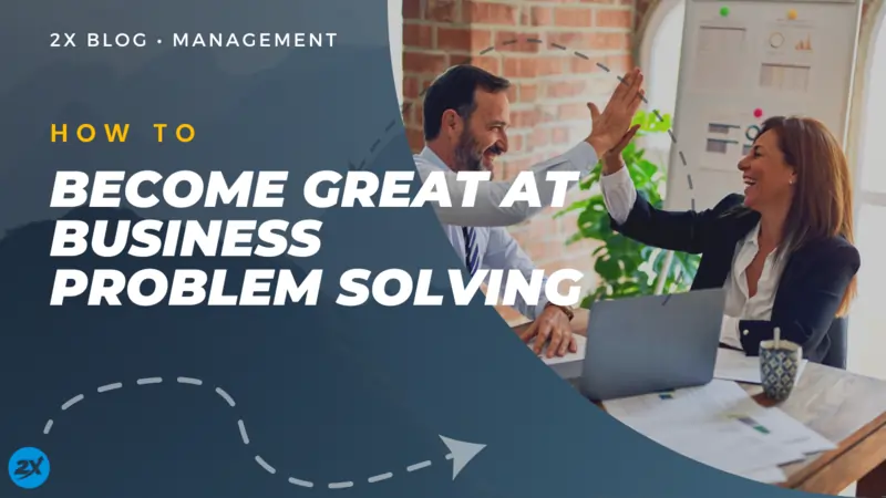 Become Great at Business Problem Solving