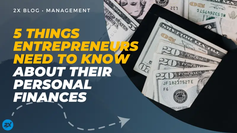 5 Things Entrepreneurs Need To Know About Their Personal Finances