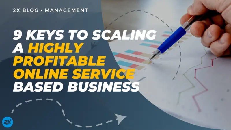 9 Keys To Scaling A Highly Profitable Online Service Based Business