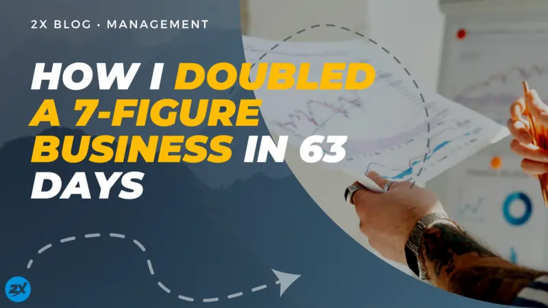 How I Doubled A 7-Figure Business In 63 Days