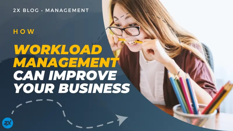 How Workload Management Can Improve Your Business