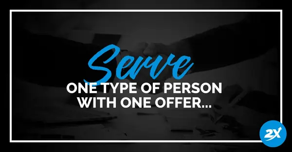 image-of-2X-serve-one-type-of-person-with-one-offer