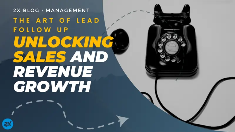 The Art of Lead Follow Up Unlocking Sales and Revenue Growth
